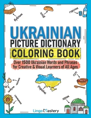 Dictionnaire en images de l'Ukraine, livre à colorier : Plus de 1500 mots et expressions ukrainiens pour les apprenants créatifs et visuels de tous âges - Ukrainian Picture Dictionary Coloring Book: Over 1500 Ukrainian Words and Phrases for Creative & Visual Learners of All Ages