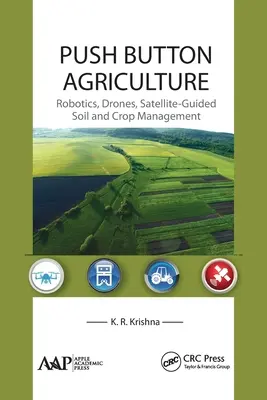 L'agriculture en mode bouton-poussoir : Robotique, drones, gestion des sols et des cultures guidée par satellite - Push Button Agriculture: Robotics, Drones, Satellite-Guided Soil and Crop Management