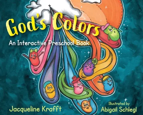 Les couleurs de Dieu : Un livre interactif pour les enfants d'âge préscolaire - God's Colors: An Interactive Preschool Book