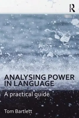 Analyser le pouvoir dans le langage : Un guide pratique - Analysing Power in Language: A Practical Guide
