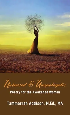 Unbossed & Unapologetic : Poésie pour la femme éveillée - Unbossed & Unapologetic: Poetry for the Awakened Woman