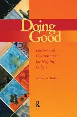 Faire le bien : La passion et l'engagement pour aider les autres - Doing Good: Passion and Commitment for Helping Others