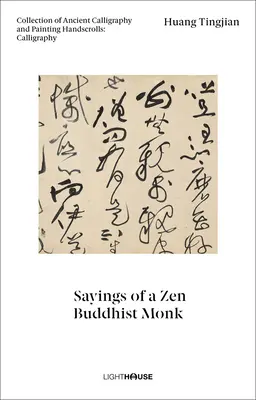 Huang Tingjian : Dictions d'un moine bouddhiste zen : Collection d'anciens rouleaux de calligraphie et de peinture : Calligraphie - Huang Tingjian: Sayings of a Zen Buddhist Monk: Collection of Ancient Calligraphy and Painting Handscrolls: Calligraphy