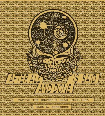 Après tout ce qui a été dit et fait : L'enregistrement du Grateful Dead, 1965-1995 - After All Is Said and Done: Taping the Grateful Dead, 1965-1995