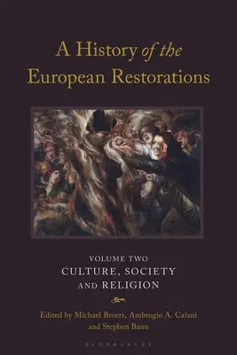 Une histoire des restaurations européennes : Culture, société et religion - A History of the European Restorations: Culture, Society and Religion