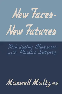 Nouveaux visages, nouveaux avenirs : Reconstruire le caractère grâce à la chirurgie plastique - New Faces, New Futures: Rebuilding Character with Plastic Surgery