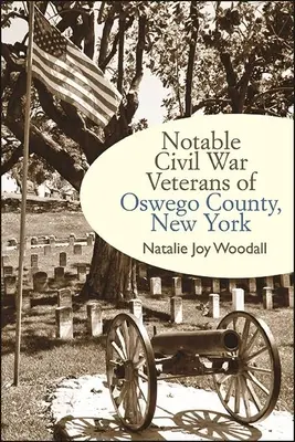 Anciens combattants notables de la guerre civile dans le comté d'Oswego, New York - Notable Civil War Veterans of Oswego County, New York