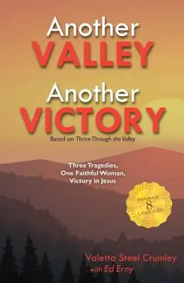 Une autre vallée, une autre victoire : Trois tragédies, une femme fidèle, la victoire en Jésus - Another Valley, Another Victory: Three Tragedies, One Faithful Woman, Victory in Jesus