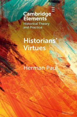 Les vertus des historiens : De l'Antiquité au XXIe siècle - Historians' Virtues: From Antiquity to the Twenty-First Century