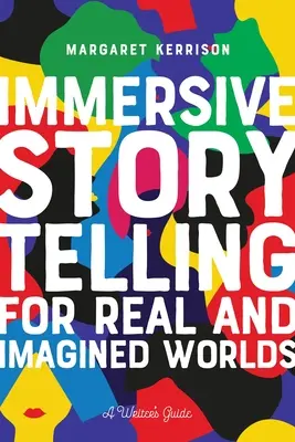 La narration immersive : Pour des mondes réels et imaginaires - Immersive Storytelling: For Real and Imagined Worlds