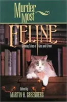 Murder Most Feline : Histoires astucieuses de chats et de crimes - Murder Most Feline: Cunning Tales of Cats and Crime