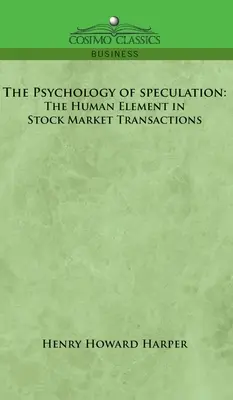 Psychologie de la spéculation : L'élément humain dans les transactions boursières - Psychology of Speculation: The Human Element in Stock Market Transactions