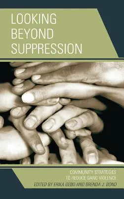 Au-delà de la répression : Stratégies communautaires pour réduire la violence des gangs - Looking Beyond Suppression: Community Strategies to Reduce Gang Violence