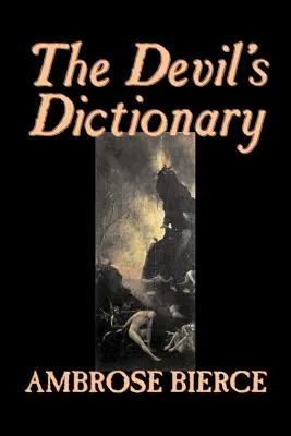 Le Dictionnaire du Diable d'Ambrose Bierce, Fiction, Classique, Fantaisie, Horreur - The Devil's Dictionary by Ambrose Bierce, Fiction, Classics, Fantasy, Horror