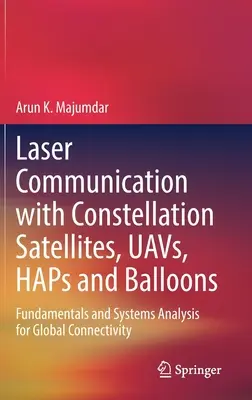 Communication laser avec les satellites de la constellation, les Uavs, les Haps et les ballons : Principes fondamentaux et analyse des systèmes pour la connectivité mondiale - Laser Communication with Constellation Satellites, Uavs, Haps and Balloons: Fundamentals and Systems Analysis for Global Connectivity