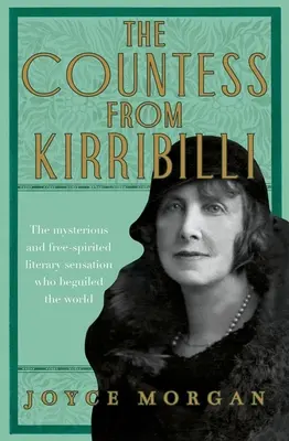 La comtesse de Kirribilli : La mystérieuse et libre sensation littéraire qui a séduit le monde (Morgan Joyce (auteur A&U ANZ)) - The Countess from Kirribilli: The Mysterious and Free-Spirited Literary Sensation Who Beguiled the World (Morgan Joyce (A&U ANZ author))