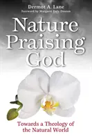 La nature loue Dieu - Vers une théologie du monde naturel - Nature Praising God - Towards a Theology of the Natural World