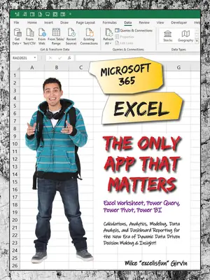 Microsoft 365 Excel : La seule application qui compte : Calculs, analyses, modélisations, analyses de données et rapports de tableaux de bord pour la nouvelle ère de la gestion dynamique des données. - Microsoft 365 Excel: The Only App That Matters: Calculations, Analytics, Modeling, Data Analysis and Dashboard Reporting for the New Era of Dynamic Da