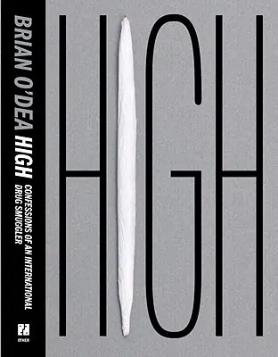 Haut : Confessions d'un trafiquant de drogue international - High: Confessions of an International Drug Smuggler