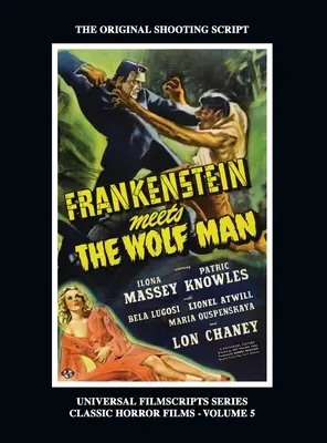 Frankenstein rencontre l'homme-loup : (Universal Filmscripts Series, Vol. 5) (hardback) - Frankenstein Meets the Wolf Man: (Universal Filmscript Series, Vol. 5) (hardback)