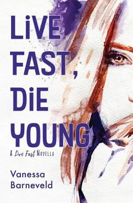 Vivre vite, mourir jeune : Une nouvelle - Live Fast, Die Young: A Novella