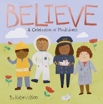 Croire : Une célébration de la pleine conscience - Believe: A Celebration of Mindfulness