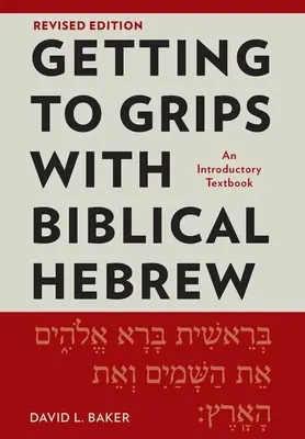 Se familiariser avec l'hébreu biblique, édition révisée : Un manuel d'introduction - Getting to Grips with Biblical Hebrew, Revised Edition: An Introductory Textbook