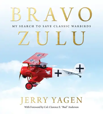 Bravo Zulu : Ma recherche pour sauver les Warbirds classiques - Bravo Zulu: My Search to Save Classic Warbirds