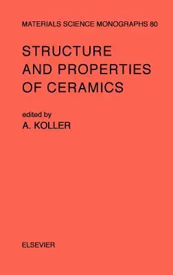 Structure et propriétés des céramiques : Volume 80 - Structure and Properties of Ceramics: Volume 80