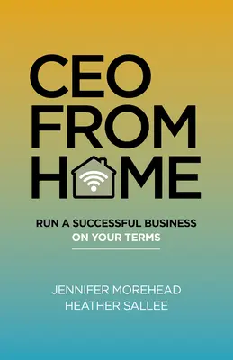 PDG à domicile : Diriger une entreprise prospère selon ses propres conditions - CEO from Home: Run a Successful Business on Your Terms