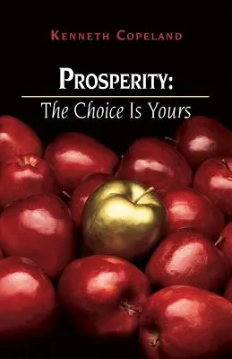 La prospérité : Le choix vous appartient - Prosperity: The Choice Is Yours