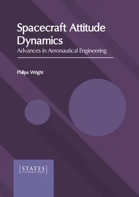 Dynamique de l'attitude des engins spatiaux : Progrès de l'ingénierie aéronautique - Spacecraft Attitude Dynamics: Advances in Aeronautical Engineering