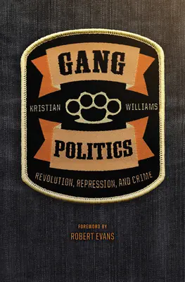 La politique des gangs : Révolution, répression et criminalité - Gang Politics: Revolution, Repression, and Crime