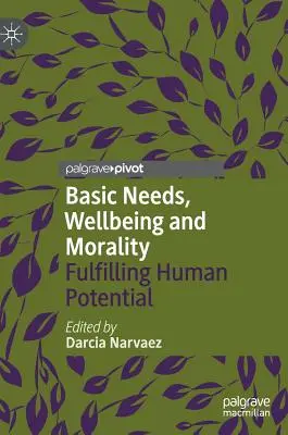 Besoins fondamentaux, bien-être et moralité : L'épanouissement du potentiel humain - Basic Needs, Wellbeing and Morality: Fulfilling Human Potential