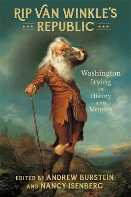 La République de Rip Van Winkle : Washington Irving dans l'histoire et la mémoire - Rip Van Winkle's Republic: Washington Irving in History and Memory