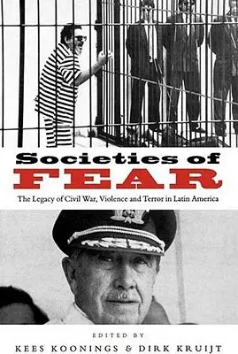 Sociétés de la peur : l'héritage de la guerre civile, de la violence et de la terreur en Amérique latine - Societies of Fear: The Legacy of Civil War, Violence and Terror in Latin America