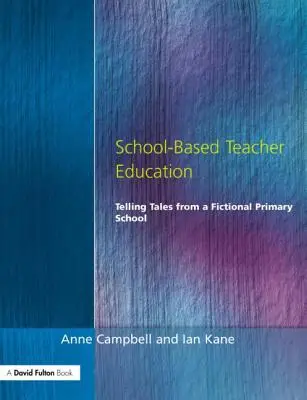 Formation des enseignants en milieu scolaire : Les contes d'une école primaire fictive - School-Based Teacher Education: Telling Tales from a Fictional Primary School