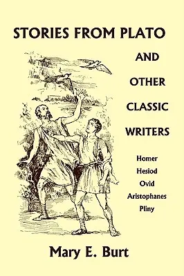 Histoires de Platon et d'autres écrivains classiques (Yesterday's Classics) - Stories from Plato and Other Classic Writers (Yesterday's Classics)