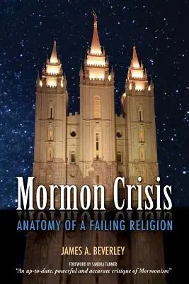 La crise mormone : Anatomie d'une religion défaillante - Mormon Crisis: Anatomy of a Failing Religion
