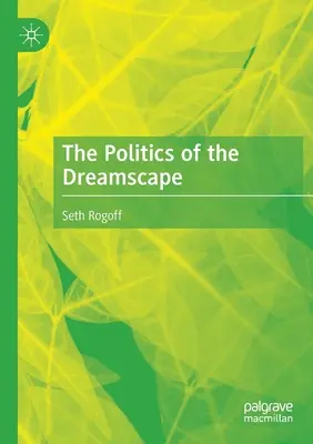 La politique de l'image de rêve - The Politics of the Dreamscape