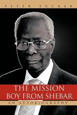 Le garçon de mission de Shebar : une autobiographie - The Mission Boy from Shebar: An Autobiography