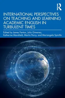 Perspectives internationales sur l'enseignement et l'apprentissage de l'anglais académique en période de turbulences - International Perspectives on Teaching and Learning Academic English in Turbulent Times