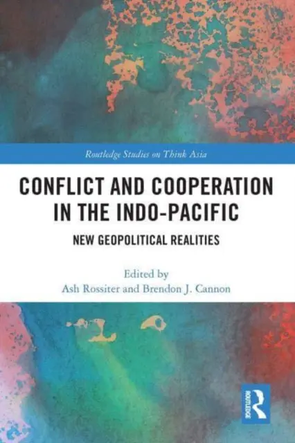 Conflit et coopération dans l'Indo-Pacifique : Nouvelles réalités géopolitiques - Conflict and Cooperation in the Indo-Pacific: New Geopolitical Realities