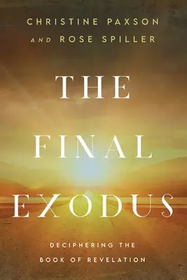 L'exode final : Déchiffrer le livre de l'Apocalypse - The Final Exodus: Deciphering the Book of Revelation