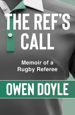 L'appel de l'arbitre : Les mémoires d'un rugbyman - The Ref's Call: A Rugby Memoir