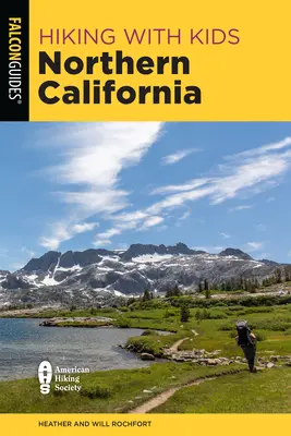 Hiking with Kids Northern California : 42 superbes randonnées pour les familles - Hiking with Kids Northern California: 42 Great Hikes for Families