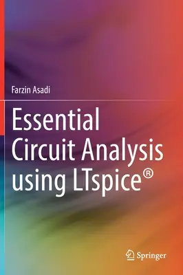 Analyse des circuits essentiels à l'aide de Ltspice(r) - Essential Circuit Analysis Using Ltspice(r)