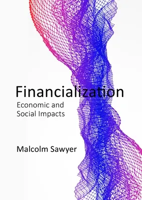 Le pouvoir de la finance : La financiarisation et l'économie réelle - The Power of Finance: Financialization and the Real Economy