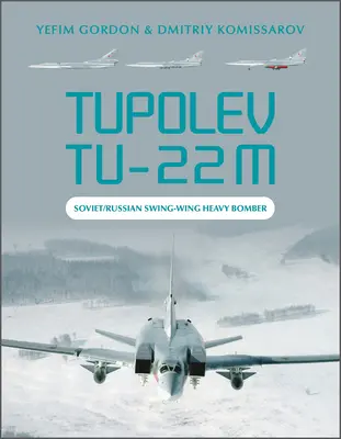 Tupolev Tu-22m : Le bombardier lourd à aile pivotante soviétique/russe - Tupolev Tu-22m: Soviet/Russian Swing-Wing Heavy Bomber