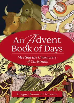 Un livre de l'Avent de jours : À la rencontre des personnages de Noël - An Advent Book of Days: Meeting the Characters of Christmas